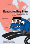 Roadschooling Ryan : Learn as We Go - Book
