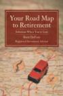 Your Road Map to Retirement : Solutions When You're Lost - Book