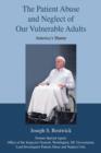 The Patient Abuse and Neglect of Our Vulnerable Adults : America's Shame - Book
