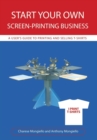 Start Your Own Screen-Printing Business : A User's Guide to Printing and Selling T-Shirts - Book