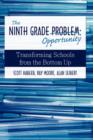 The Ninth Grade Opportunity : Transforming Schools from the Bottom Up - Book