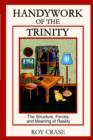 Handywork of the Trinity : The Structure, Forces, and Meaning of Reality - Book