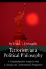 Terrorism as a Political Philosophy : A Comprehensive Analysis with a Unique and Controversial Perspective - Book