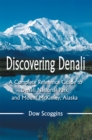 Discovering Denali : A Complete Reference Guide to Denali National Park and Mount Mckinley, Alaska - eBook