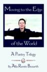 Moving to the Edge of the World : A Poetry Trilogy - Book