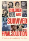 Children Who Survived the Final Solution : By Twenty-Six Survivors - eBook