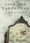 Love and Dandelions : A Life of Rhyme - eBook