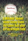 A Miltonic Sonnet About Being Given the Game Ball After a Play in Right Field : And 51 Other Modern Poems in Sonnet Form - eBook