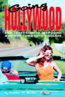 Going Hollywood : How to Get Started, Keep Going and Not Turn Into a Sleaze - Book
