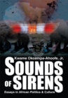 Sounds of Sirens : Essays in African Politics & Culture - eBook