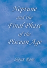 Neptune and the Final Phase of the Piscean Age - eBook
