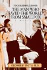 The Man Who Saved the World from Smallpox : Doctor Edward Jenner - Book