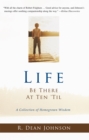 Life. Be There at Ten 'Til. : A Collection of Homegrown Wisdom - eBook