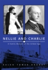 Nellie and Charlie : A Family Memoir of the Gilded Age - eBook