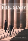 The Fiduciary : An In-Depth Guide to Fiduciary Duties-From Studebaker to Enron - eBook