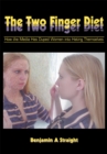The Two Finger Diet : How the Media Has Duped Women into Hating Themselves - eBook