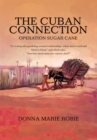 The Cuban Connection : Operation Sugar Cane - Donna Marie Robie