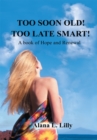 Too Soon Old-Too Late Smart : A Book of Hope and Renewal - eBook
