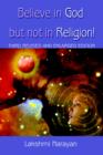 Believe in God But Not in Religion! : Third Revised and Enlarged Edition - Book