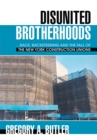 Disunited Brotherhoods : ...Race, Racketeering and the Fall of the New York Construction Unions - eBook