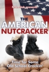 The American Nutcracker : Time for Some Old School Crackiny - eBook