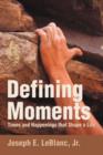 Defining Moments : Times and Happenings That Shape a Life - Book