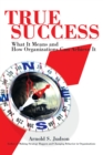 True Success : What It Means and How Organizations Can Achieve It - eBook
