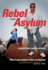 Rebel of the Asylum : I Played Their Game My Way - eBook