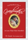 Get Ready to Be a Grandmother : In Less Than Nine Months! - eBook