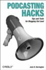 Podcasting Hacks : Tips and Tools for Blogging Out Loud - Book