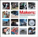 Makers : 100 People Who Make Amazing Things in Their Backyard, Basement of Garage - Book
