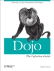 Dojo: The Definitive Guide : The Definitive Guide - eBook