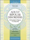 Adult Bipolar Disorders : Understanding Your Diagnoses & Getting Help - Book