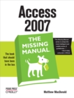 Access 2007: The Missing Manual : The Missing Manual - Matthew MacDonald