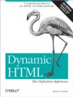 Dynamic HTML: The Definitive Reference : A Comprehensive Resource for XHTML, CSS, DOM, JavaScript - eBook