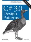 C# 3.0 Design Patterns : Use the Power of C# 3.0 to Solve Real-World Problems - eBook