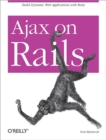 Ajax on Rails : Build Dynamic Web Applications with Ruby - eBook