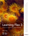 Learning Flex 3 : Getting up to Speed with Rich Internet Applications - Alaric Cole