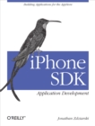 iPhone SDK Application Development : Building Applications for the AppStore - Jonathan Zdziarski