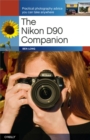 The Nikon D90 Companion : Practical Photography Advice You Can Take Anywhere - Ben Long