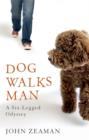 Dog Walks Man : A six-legged odyssey - eBook