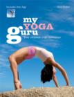 My Yoga Guru : First class poses, postures and positions for beginners to the more advanced - eBook