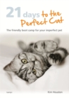 21 Days To The Perfect Cat : The friendly boot camp for your imperfect pet - eBook