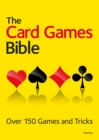 The Card Games Bible : Over 150 games and tricks - Book