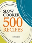 Slow Cooker: 500 Recipes - Book