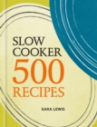 Slow Cooker: 500 Recipes - eBook
