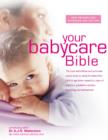 Your Babycare Bible : The most authoritative and up-to-date source book on caring for babies from birth to age three - eBook