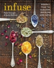 Infuse : Herbal Teas to Cleanse, Nourish and Heal - Book