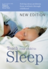 Teach Your Child to Sleep : Sleep solutions from birth through childhood - Book