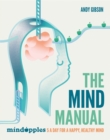 The Mind Manual : Mindapples 5 a Day for a Happy, Healthy Mind - Book